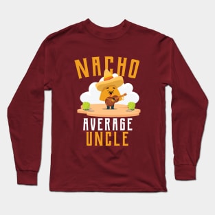 Nacho Average uncle T-Shirt Long Sleeve T-Shirt